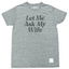 Let Me Ask My Wife T-Shirt