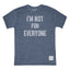 I'm Not For Everyone Tee